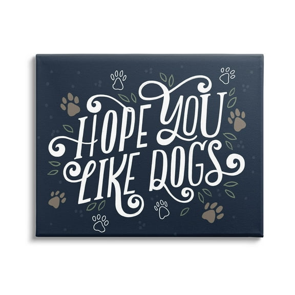 Hope You Like Dogs Animal Paw Typography Graphic Art Gallery Wrapped Canvas Print Wall Art