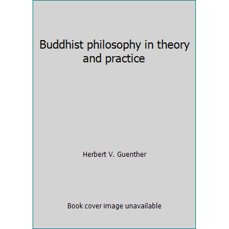 Buddhist philosophy in theory and practice [Paperback - Used]