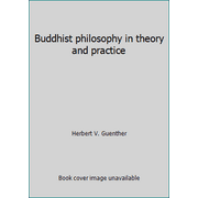 Buddhist philosophy in theory and practice [Paperback - Used]