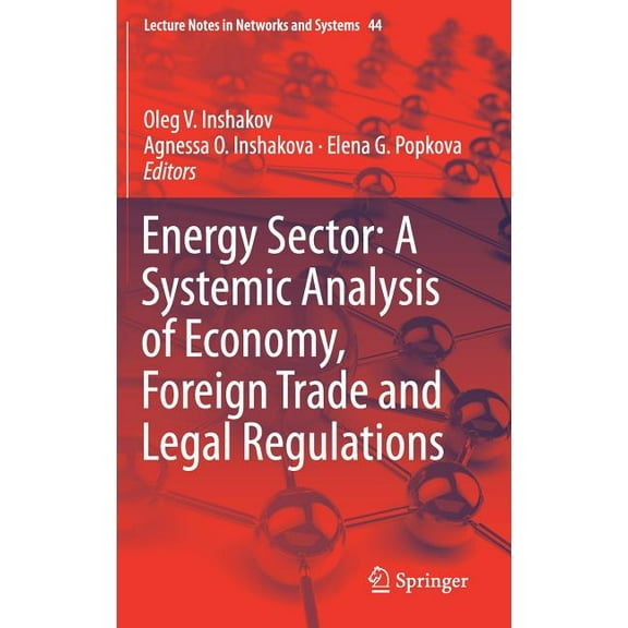 Lecture Notes in Networks and Systems Energy Sector: A Systemic Analysis of Economy, Foreign Trade and Legal Regulations, Book 44, (Hardcover)