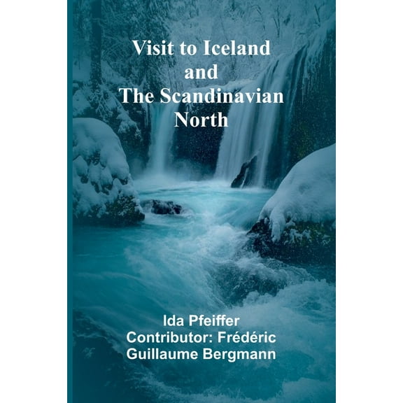 Visit to Iceland and the Scandinavian North, (Paperback)