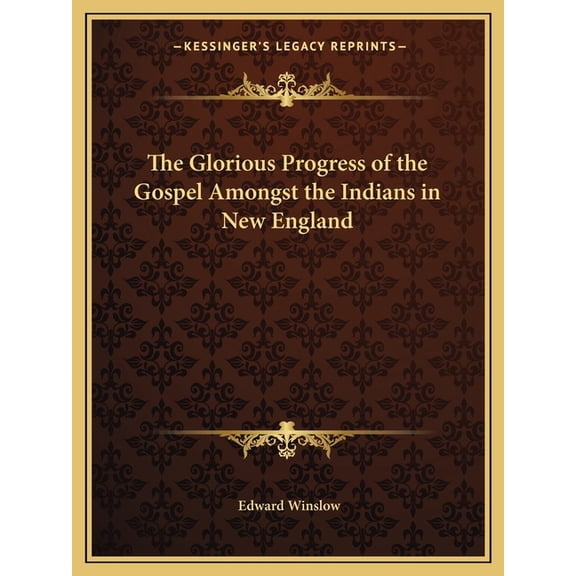 The Glorious Progress of the Gospel Amongst the Indians in New England (Paperback)