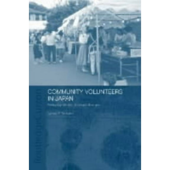 Japan Anthropology Workshop Community Volunteers in Japan: Everyday stories of social change, (Hardcover)