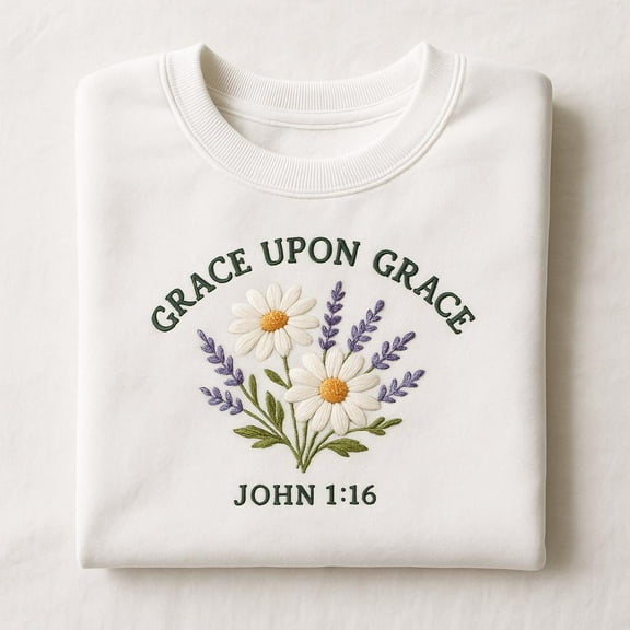 Grace Upon Grace Embroidered Sweatshirt, John 1:16 Scripture Shirt, Daisy & Lavender Floral Crewneck, Christian Gift