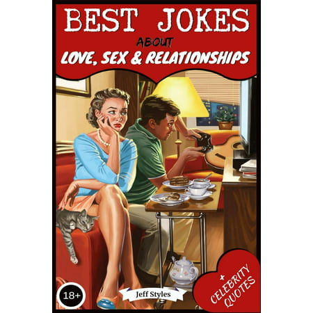 Best Jokes about Love, Sex & Relationships: (collection of Jokes, Short Stories and Celebrity Quotes) (Best Short Love Notes)