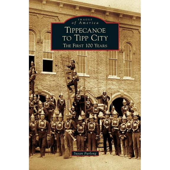 Tippecanoe to Tipp City: The First 100 Years (Hardcover)