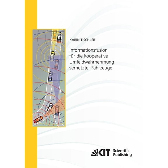 Informationsfusion für die kooperative Umfeldwahrnehmung vernetzter Fahrzeuge (Paperback)