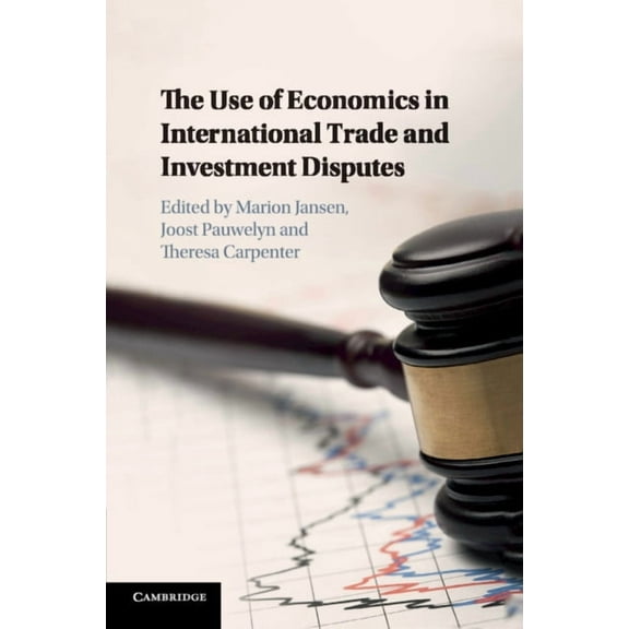 The Use of Economics in International Trade and Investment Disputes, (Paperback)