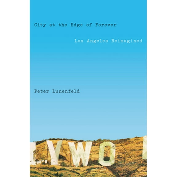 Pre-Owned City at the Edge of Forever: Los Angeles Reimagined (Hardcover) 0525561935 9780525561934