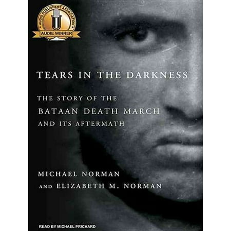Tears in the Darkness: The Story of the Bataan Death March and Its Aftermath