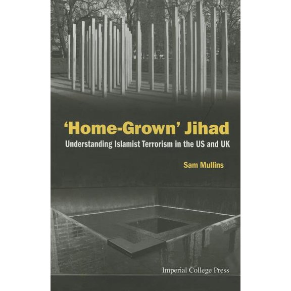 'Home-Grown' Jihad: Understanding Islamist Terrorism in the Us and UK, (Paperback)