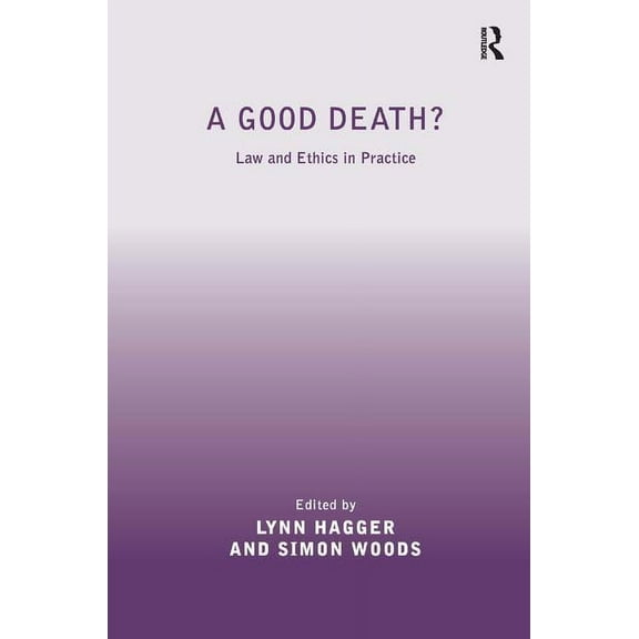 Medical Law and Ethics A Good Death?: Law and Ethics in Practice, (Hardcover)