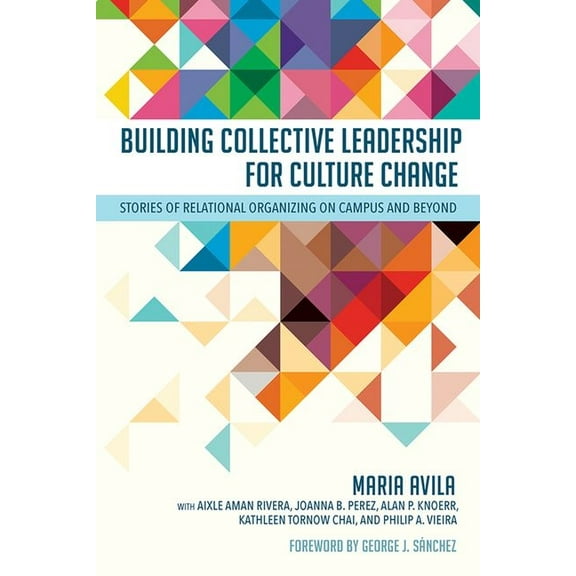 Publicly Engaged Scholars: Identities, P Building Collective Leadership for Culture Change: Stories of Relational Organizing on Campus and Beyond, (Hardcover)
