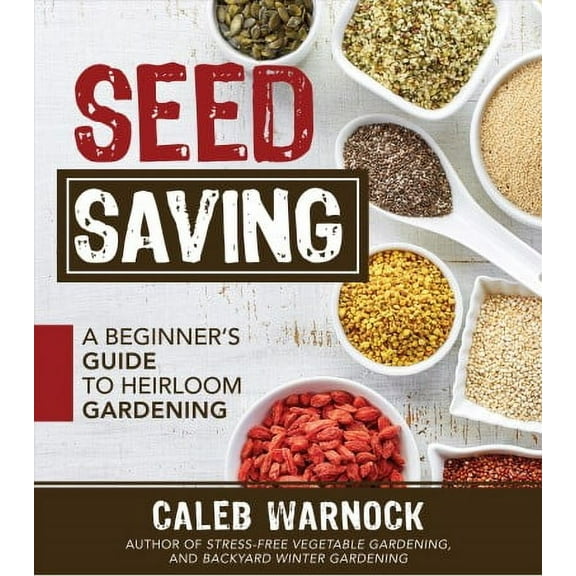 Seed Saving: A Beginner's Guide to Heirloom Gardening (Paperback)
