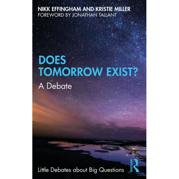 Little Debates about Big Questions Does Tomorrow Exist?: A Debate, (Paperback)