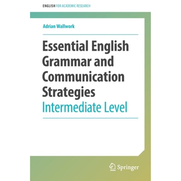 Pre-Owned Essential English Grammar and Communication Strategies: Intermediate Level (Paperback) by Adrian Wallwork