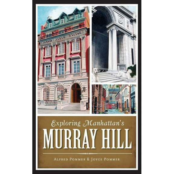 Exploring Manhattan's Murray Hill, (Hardcover)