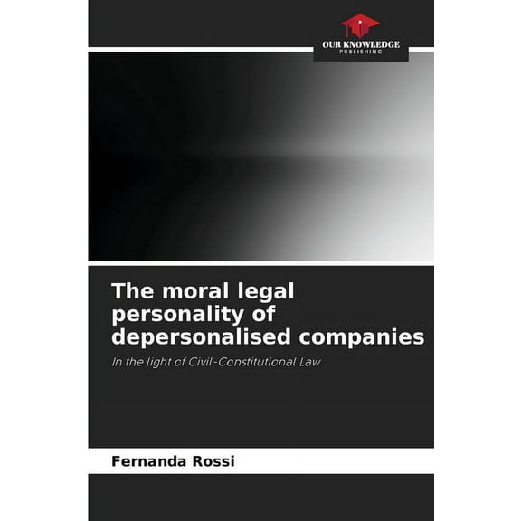 The moral legal personality of depersonalised companies, (Paperback)