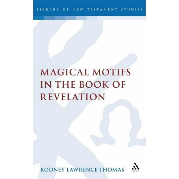 Library of New Testament Studies Magical Motifs in the Book of Revelation, Book 416, (Hardcover)