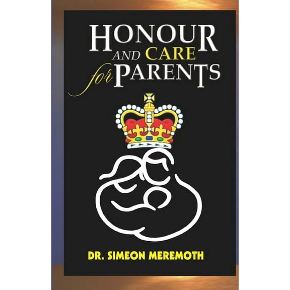 Honour and Care for Parents (Paperback)