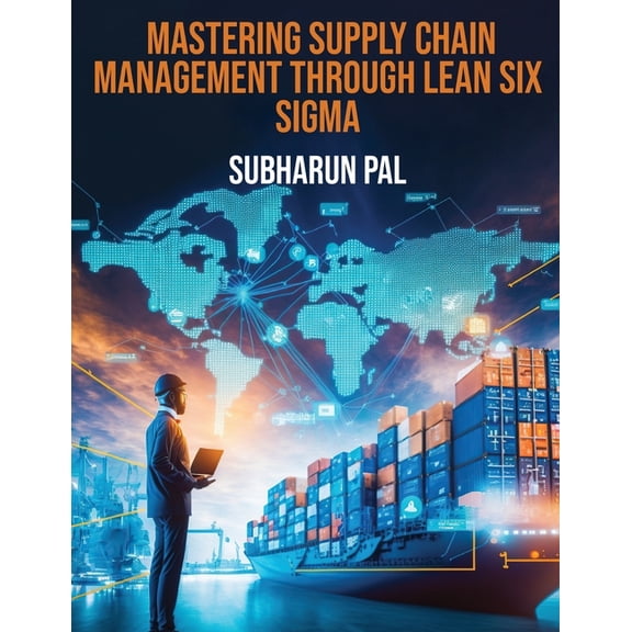 Mastering Supply Chain Management through Lean Six Sigma, (Paperback)