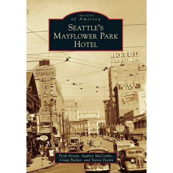 Images of America: Seattle's Mayflower Park Hotel (Paperback)