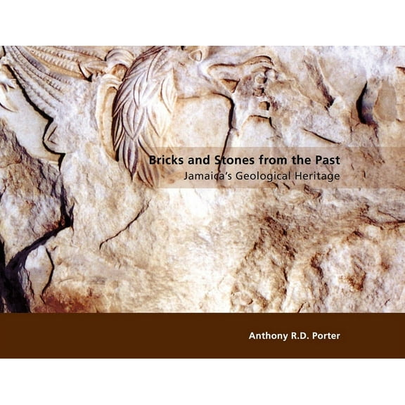 Bricks and Stones from the Past: Jamaica's Geological Heritage, (Paperback)