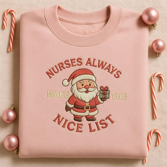 Funny Nurse Santa Embroidered Sweatshirt, Healthcare Hero Christmas Gift, Nurses Always On The Nice List, Cute Holiday Hoodie