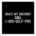 thumbnail image 1 of DistinctInk Custom Bumper Sticker - 6" x 6" Decorative Decal - Black Background - How's My Driving Call 1-800-GOLF-PRO, 1 of 2