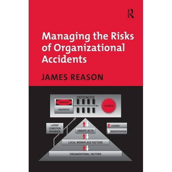 Managing the Risks of Organizational Accidents, (Hardcover)