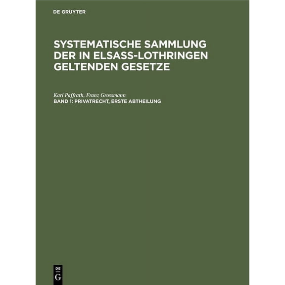 Systematische Sammlung Der in Elsaß-Loth Privatrecht. Erste Abtheilung, (Hardcover)