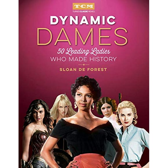 Dynamic Dames (Turner Classic Movies): 50 Dames de Premier Plan Qui Ont Fait l'Histoire