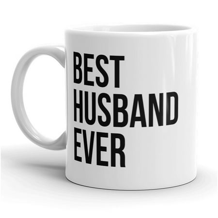 Best Husband Ever Mug Funny Fathers Day Coffee Cup - (To The Best Husband Ever)