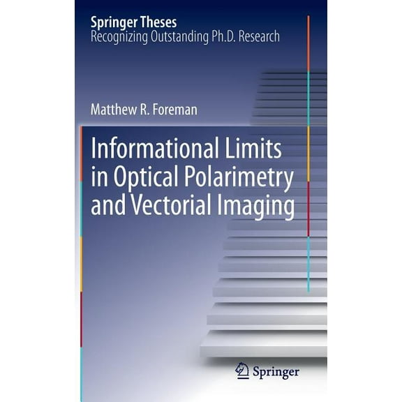 Springer Theses Informational Limits in Optical Polarimetry and Vectorial Imaging, (Hardcover)