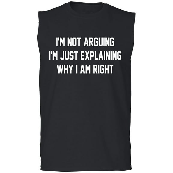I'm Not Arguing I'm Just Explaining Adult Sleeveless Tee