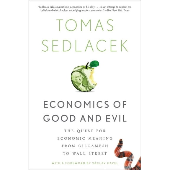 Economics of Good and Evil: The Quest for Economic Meaning from Gilgamesh to Wall Street, (Paperback)