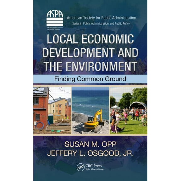 Aspa Public Administration and Public Po Local Economic Development and the Environment: Finding Common Ground, (Hardcover)