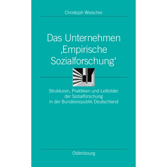 Ordnungssysteme Das Unternehmen 'Empirische Sozialforschung': Strukturen, Praktiken Und Leitbilder Der Sozialforschung in Der Bundesrepu, Book 14, (Hardcover)