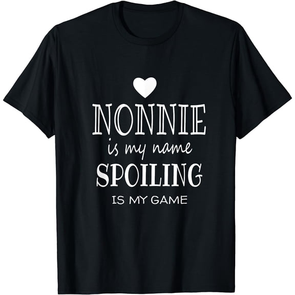 Nonnie Is My Name Funny Nonnie Gift for Grandma T-Shirt Black Medium