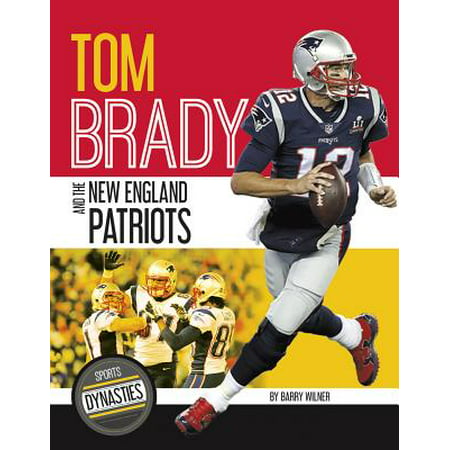 Tom Brady and the New England Patriots (Tom Brady Best Qb Of All Time)