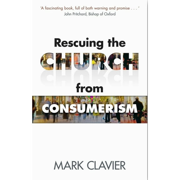 Rescuing the Church from Consumerism, (Paperback)
