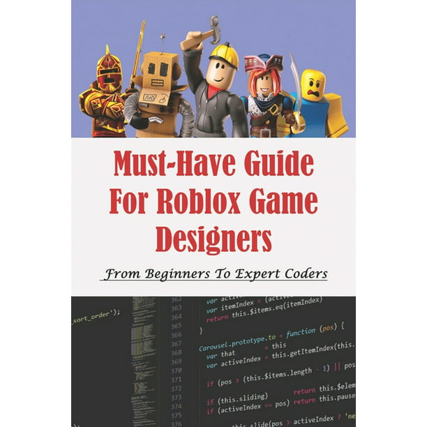 Must Have Guide For Roblox Game Designers From Beginners To Expert Coders Master In Coding Roblox Game Paperback Walmart Com Walmart Com - roblox coding book