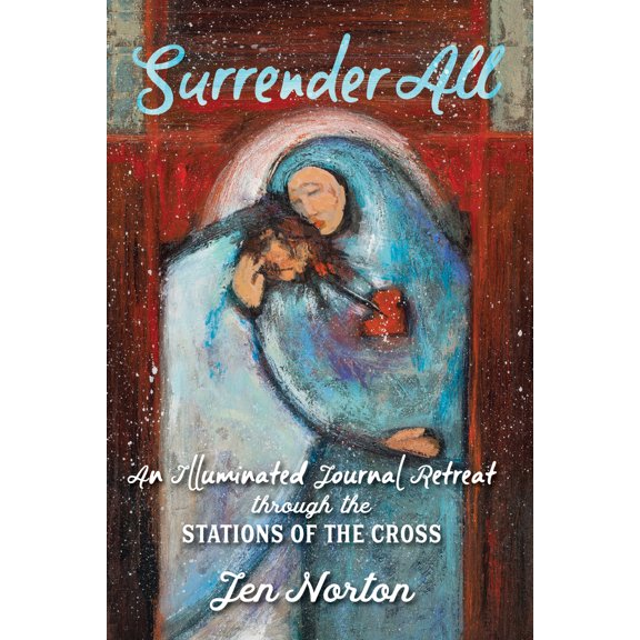 Pre-Owned Surrender All: An Illuminated Journal Retreat Through the Stations of the Cross (Paperback) 1646800079 9781646800070