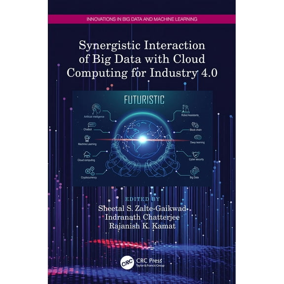Innovations in Big Data and Machine Lear Synergistic Interaction of Big Data with Cloud Computing for Industry 4.0, (Paperback)