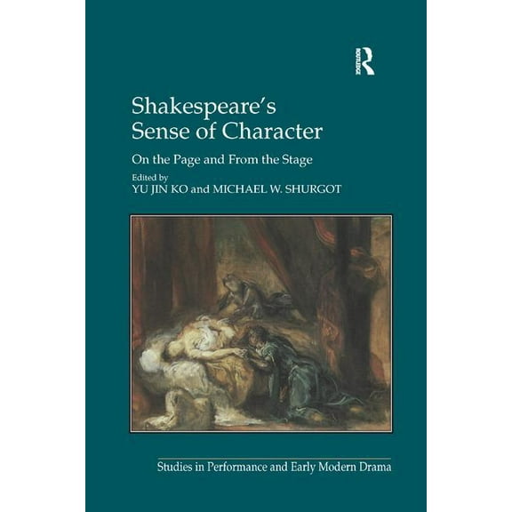 Studies in Performance and Early Modern Shakespeare's Sense of Character: On the Page and From the Stage, (Paperback)