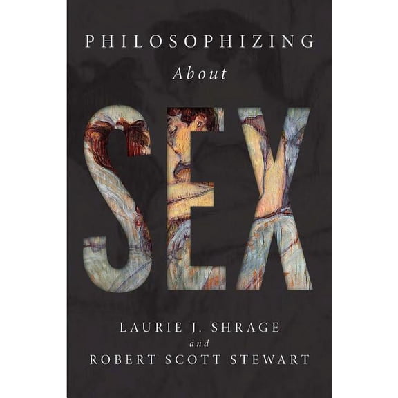 Philosophizing about Sex, (Paperback)