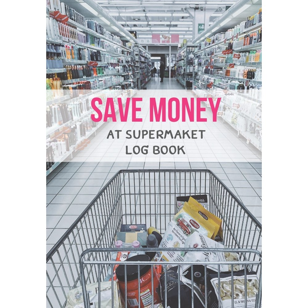 Save Money At Supermarket Log Book Shop with a Budget and Save Money at the Grocery Store and