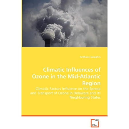 Climatic Influences of Ozone in the Mid-Atlantic Region (Paperback) Climatic Influences of Ozone in the Mid-Atlantic Region