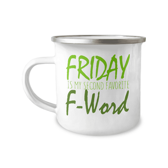 Friday Is My Second Favorite F-Word, Friday Coffee Mug-12 oz Stainless Steel Enamel Finish White Camper Coffee Mug