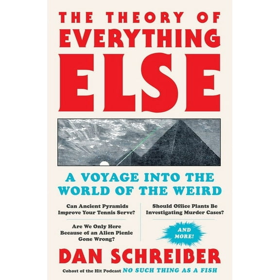 The Theory of Everything Else: A Voyage Into the World of the Weird, (Hardcover)
